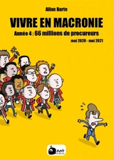 Vivre en Macronie. Vol. 4. Année 4 : 66 millions de procureurs : mai 2020-mai 2021 - Allan Barte