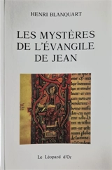 Les mystères de l'Evangile de Jean - Henri Blanquart