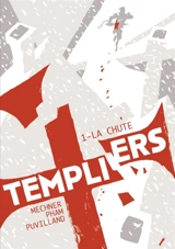 Templiers. Vol. 1. La chute - Jordan Mechner