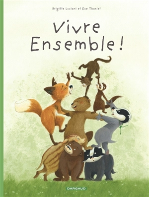 La famille Blaireau Renard présente. Vol. 3. Vivre ensemble ! - Brigitte Luciani
