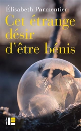 Cet étrange désir d'être bénis - Elisabeth Parmentier
