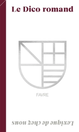 Le dico romand : lexique de chez nous - Henry Suter