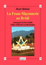 La franc-maçonnerie au Brésil - Henri Médioni