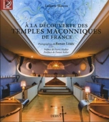 A la découverte des temples maçonniques de France - Ludovic Marcos