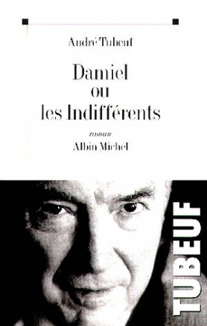 Damiel ou Les indifférents - André Tubeuf