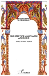 Architecture et art sacré arméniens : aperçu et divers aspects - Maryse Khazinedjian