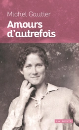 Amours d'autrefois : rites des fréquentations amoureuses en Vendée, avant le mariage - Michel Gautier