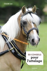 50 conseils pour l'attelage - Claude Lux