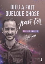 Dieu a fait quelque chose pour toi : Glorious - Benjamin Pouzin