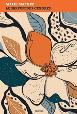 Le parfum des cendres - Marie Mangez