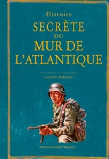 Histoire secrète du mur de l'Atlantique - Laurent Moënard
