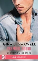 Premier round. Vol. 1. Seducing Cinderella - Gina L. Maxwell