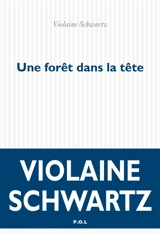 Une forêt dans la tête - Violaine Schwartz