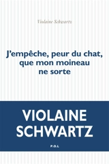 J'empêche, peur du chat, que mon moineau ne sorte : théâtre - Violaine Schwartz