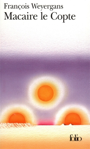 Macaire le copte - François Weyergans