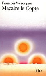 Macaire le copte - François Weyergans