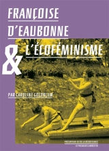 Françoise d'Eaubonne et l'écoféminisme - Caroline Goldblum
