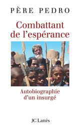 Combattant de l'espérance : autobiographie d'un insurgé - Pedro