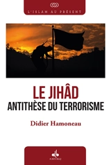 Le jihâd : antithèse du terrorisme - Didier Hamoneau