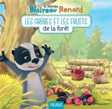 La famille Blaireau Renard. Les arbres et les fruits de la forêt - Karine Balzeau