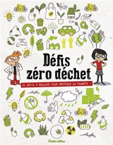 Défis zéro déchet : 32 défis à relever pour protéger la planète ! - Karine Balzeau
