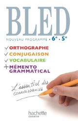 Bled, 6e-5e : orthographe, conjugaison, vocabulaire, mémento grammatical - Edouard Bled