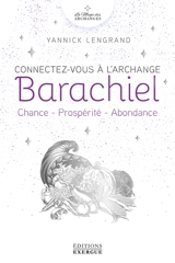 Connectez-vous à l'archange Barachiel : chance, prospérité, abondance - Yannick Lengrand