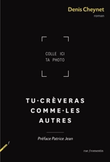 Tu crèveras comme les autres - Denis Cheynet