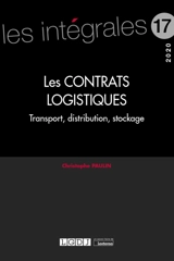 Les contrats logistiques : transport, distribution, stockage - Christophe Paulin