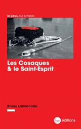 Les cosaques & le Saint-Esprit - Bruno Lafourcade
