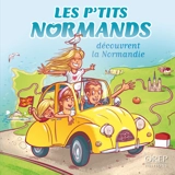Les p'tits Normands. Les p'tits Normands découvrent la Normandie - Aurélie Derreumaux