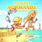 Les p'tits Normands. Les p'tits Normands à la plage - Aurélie Derreumaux