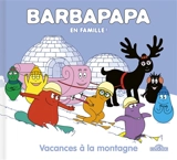 Barbapapa en famille !. Vacances à la montagne - Alice Taylor