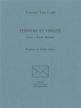 Peinture et virilité : lettre à Emile Bernard - Vincent Van Gogh