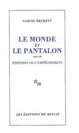 Le monde et le pantalon. Peintres de l'empêchement - Samuel Beckett