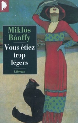 La trilogie de Transylvanie. Vol. 2. Vous étiez trop légers - Miklos Banffy