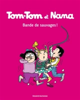 Tom-Tom et Nana. Vol. 06. Bande de sauvages ! - Jacqueline Cohen