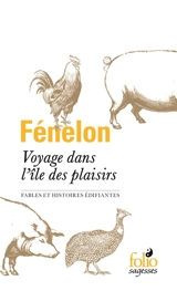 Voyage dans l'île des plaisirs : fables et histoires édifiantes - François de Fénelon