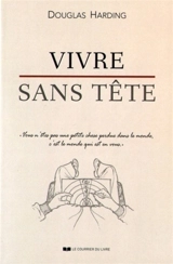 Vivre sans tête - Douglas Edison Harding