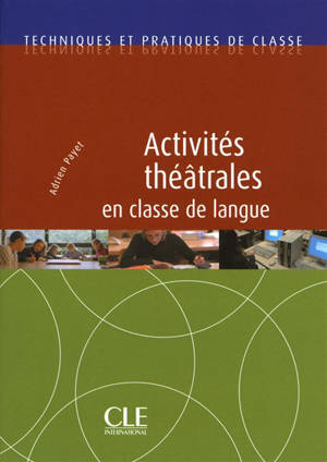 Activités théâtrales en classe de langue - Adrien Payet