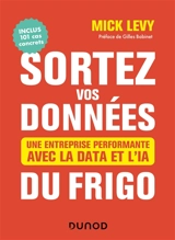 Sortez vos données du frigo : une entreprise performante avec la data et l'IA - Mick Lévy