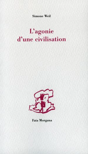 L'agonie d'une civilisation - Simone Weil