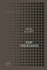 Pop théologie : protestantisme et postmodernité - Mark Alizart