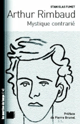 Arthur Rimbaud, mystique contrarié - Stanislas Fumet