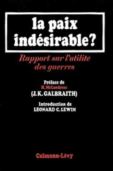 La Paix indésirable ? : Rapport sur l'utilité des guerres - John Kenneth Galbraith