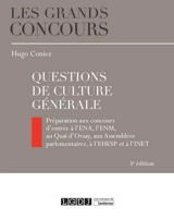 Questions de culture générale : préparation aux concours d'entrée à l'ENA, l'ENM, au Quai d'Orsay, aux Assemblées parlementaires, à l'EHESP et à l'INET - Hugo Coniez