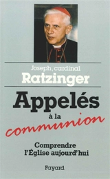 Appelés à la communion : comprendre l'Eglise aujourd'hui - Benoît 16