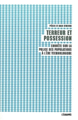 Terreur et possession : enquête sur la police des populations à l'ère technologique - Pièces et main d'oeuvre (Grenoble)