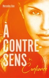 A contre-sens. Vol. 4. Confiance - Mercedes Ron
