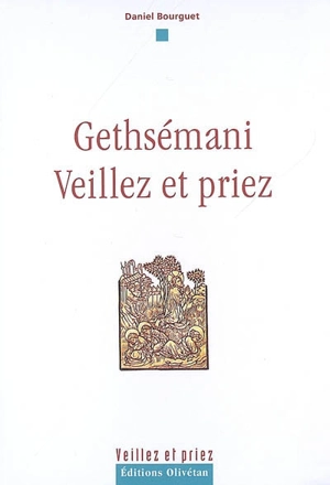 Gethsémani, veillez et priez - Daniel Bourguet